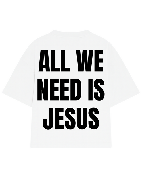 CAMISETA OVERSIZED ALL WE NEED IS JESUS BRANCA